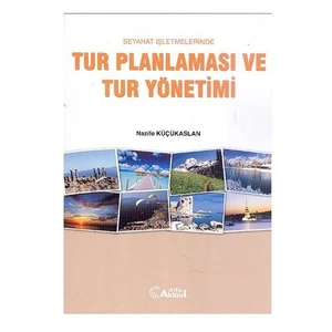 Seyahat İşletmelerinde Tur Planlaması Ve Tur Yönetimi