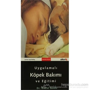 Uygulamalı Köpek Bakımı Ve Eğitimi-David Sands
