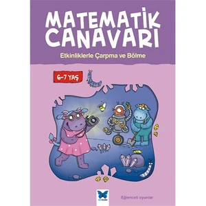 Matematik Canavarı: Etkinliklerle Çarpma Ve Bölme 6:7 Yaş - Alison Oliver