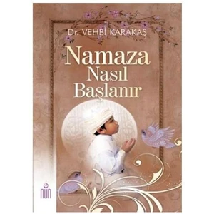 Namaza Nasıl Başlanır - Vehbi Karakaş