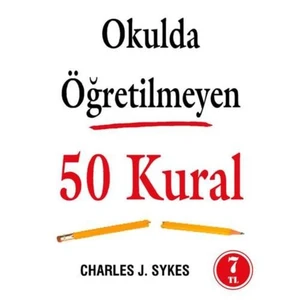 Okulda Öğretilmeyen 50 Kural - Charles J. Sykes