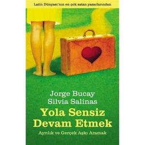 Yola Sensiz Devam Etmek: Ayrılık ve Gerçek Aşkı Aramak - Silvia Salinas