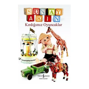 Kırdığımız Oyuncaklar - Sunay Akın