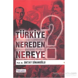 Türkiye Nereden Nereye? - Oktay Sinanoğlu