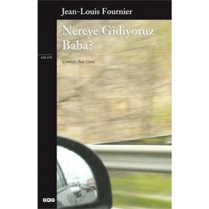 Nereye Gidiyoruz Baba? - Jean Louis Fournier