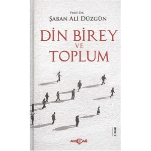 Akçağ Yayınları Din Birey Ve Toplum-Şaban Ali Düzgün