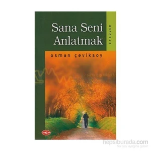 Akçağ Yayınları Sana Seni Anlatmak-Osman Çeviksoy