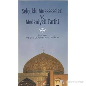 Selçuklu Müesseseleri Ve Medeniyeti Tarhi-İsmail Hakkı Mercan