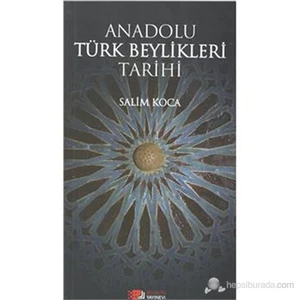 Anadolu Türk Beylikleri Tarihi - Salim Koca
