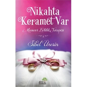 Nikahta Keramet Var: Manevi Evlilik Terapisi-Sibel Üresin