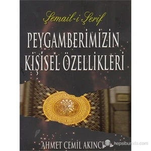 Peygamberimizin Kişisel Özellikleri-Ahmed Cemil Akıncı