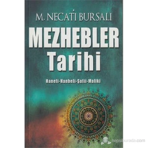 Mezhebler Tarihi (Hanefi - Hanbeli - Şafii - Maliki)-Mustafa Necati Bursalı