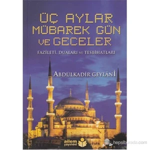 Üç Aylar Mübarek Gün ve Geceler (Fazileti, Duaları ve Tesbihatları)