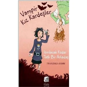 Vampir Kız Kardeşler: Isırılacak Kadar Tatlı Bir Arkadaş - Franziska Gehm