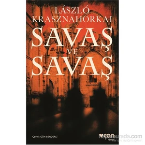 Savaş ve Savaş - László Krasznahorkai