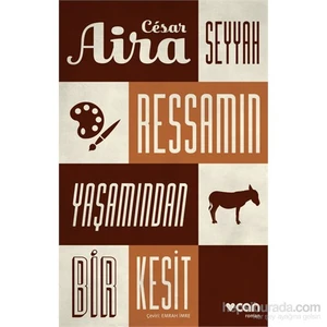 Seyyah Ressamın Yaşamından Bir Kesit - Cesar Aira