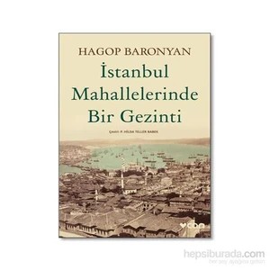 İstanbul Mahallelerinde Bir Gezinti - Hagop Baronyan