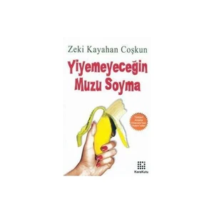 Yiyemeyeceğin Muzu Soyma