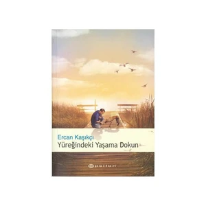 Yüreğindeki Yaşama Dokun - Ercan Kaşıkçı