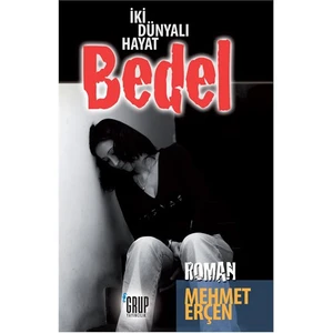İki Dünyalı Hayat: Bedel - Mehmet Erçen