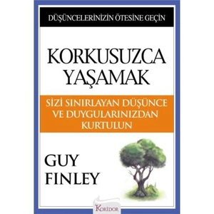 Korkusuzca Yaşamak - Guy Finley