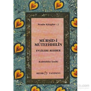 Mürşid-İ Müteehhilin - Evlilere Rehber-Kutbüddin İzniki
