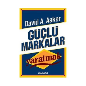 Güçlü Markalar Yaratmak