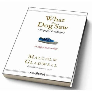 What The Dog Saw (Köpeğin Gördüğü) - Malcolm Gladwell