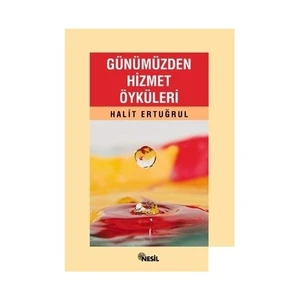 GÜNÜMÜZDEN HİZMET ÖYKÜLERİ