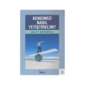 Kendimizi Nasıl Yetiştirelim? - Halit Ertuğrul