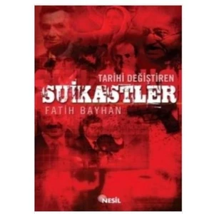 Tarihi Değiştiren Suikastler - Fatih Bayhan