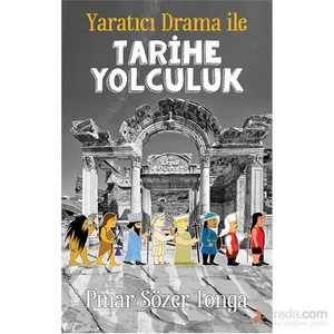 Yaratıcı Drama İle Tarihe Yolculuk-Pınar Sözer Tonga