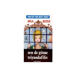 Sen De Gitme Triyandafilis - Ayla Kutlu