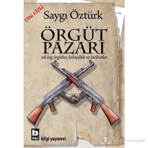 Örgüt Pazarı - Sol-Sağ Örgütler, Kürtçülük Ve Tarikatlar-Saygı Öztürk
