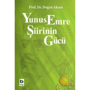 Yunus Emre Şiirinin Gücü - Doğan Aksan