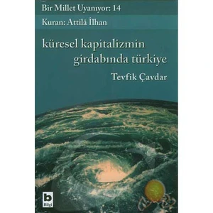 Bir Millet Uyanıyor 14 - Küresel Kapitalizmin Girdabında Türkiye
