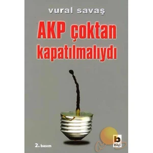 AKP ÇOKTAN KAPATILMALIYDI