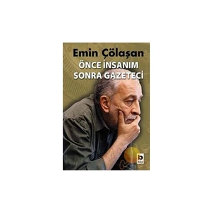 Önce İnsanım Sonra Gazeteci - Emin Çölaşan