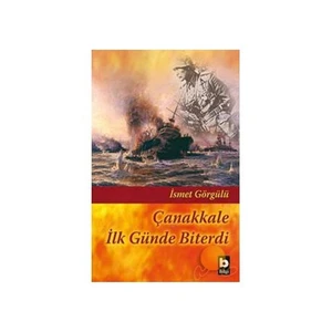 Çanakkale İlk Günlerde Biterdi