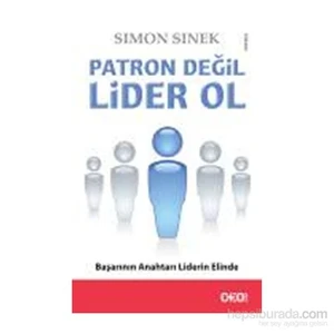 Patron Değil Lider Ol-Simon Sinek