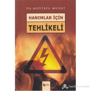Hanımlar İçin Tehlikeli-Mustafa Murat
