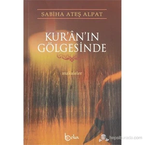 Kur'An'In Gölgesinde (Makaleler)-Sabiha Ateş Alpat