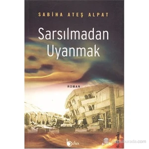 Sarsılmadan Uyanmak-Sabiha Ateş Alpat
