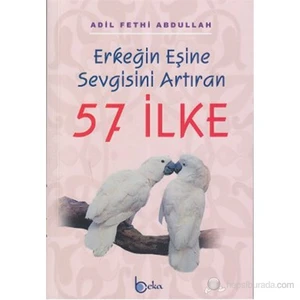 Erkeğin Eşine Sevgisini Artıran 57 İlke-Adil Fethi Abdullah