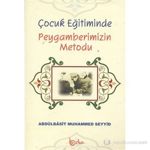 Çocuk Eğitiminde Peygamberimizin Metodu - Abdulbasıt Muhammed Seyyid