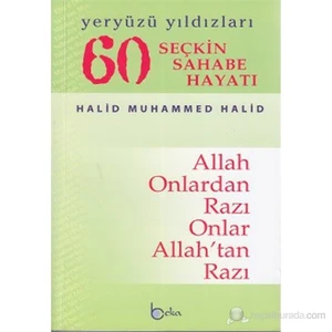 60 Seçkin Sahabe Hayatı Yeryüzü Yıldızlerı (2. Hamur) (Allah Onlardan Razı Onlar Allah'Tan Razı)-Halid Muhammed Halid