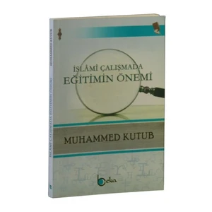 İslami Çalışmada Eğitimin Önemi-Muhammed Kutub