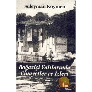 Boğaziçi Yalılarında Cinayetler Ve İzleri