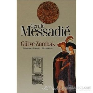 Gül Ve Zambak: Yıldızların Jeanne'I Serisi 1. Kitap - Gerald Messadie