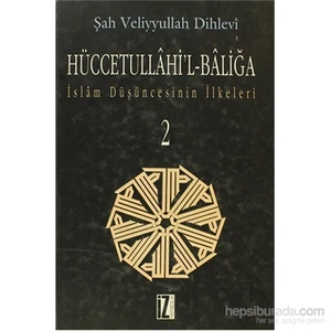 Hüccetullahi’L-Baliğa (2 Cilt) İslam Düşüncesinin İlkeleri-Şah Veliyyullah Ed-Dihlevi